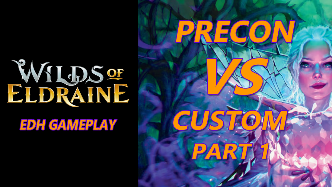 Wilds of Eldraine: Preconstructed vs. Custom EDH Deck Gameplay! Part 1